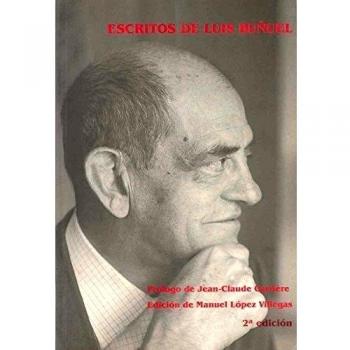 Escritos de Luis Buñuel - Buñuel, Luis;López Villegas, Manuel