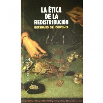 La ética de la redistribución - Jouvenel, Bertrand de