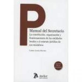 Manual del Secretario. La constitución, organización y funcionamiento de las entidades locales y el estatuto jurídico de sus miembros - Carmen Alonso Higuera