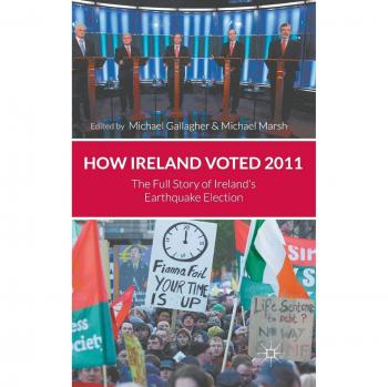 How Ireland Voted 2011: The Full Story of Ireland's Earthquake Election