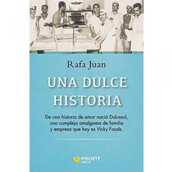 Una dulce historia: De una historia de amor nació Dulcesol, una compleja amalgama de familia y empresa que hoy es Vicky Foods