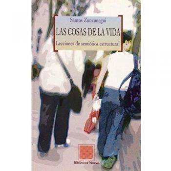 Las Cosas De La Vida. Lecciones De Semiótica Estructural