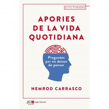 Apories De La Vida Quotidiana: Preguntes per no deixar de pensar: 101 - Nemrod Carrasco Nicola