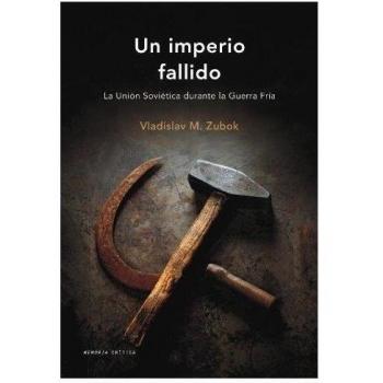 Un imperio fallido: La Unión Soviética durante la Guerra Fría