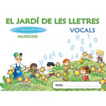 El jardí de les lletres. Lectoescriptura. Vocals 4 anys. Educaciò Infantil. MAJÚSCULES