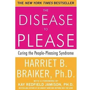 The Disease To Please: Curing the People-Pleasing Syndrome