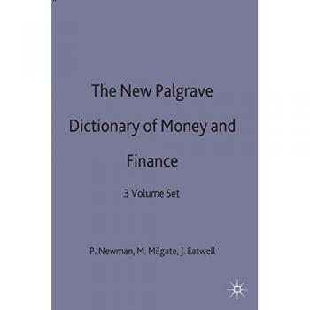 The New Palgrave Dictionary of Money and Finance: 3 Volume Set