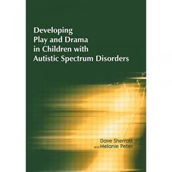 Developing Play and Drama in Children with Autistic Spectrum Disorders