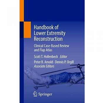 Handbook of Lower Extremity Reconstruction: Clinical Case-Based Review and Flap Atlas