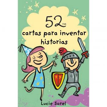 52 ideas para inventar historias - SOREL, LUCIE