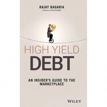 High Yield Debt: An Insider's Guide to the Marketplace