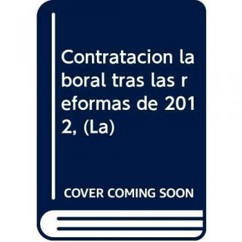 CONTRATACION LABORAL TRAS LAS REFORMAS DE 2012,LA