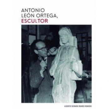 ANTONIO LEÓN ORTEGA, ESCULTOR: 52