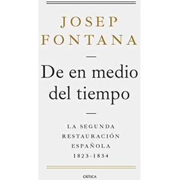 De en medio del tiempo: La segunda restauración española, 1823-1834