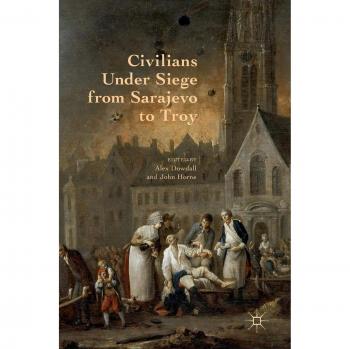 Civilians Under Siege from Sarajevo to Troy
