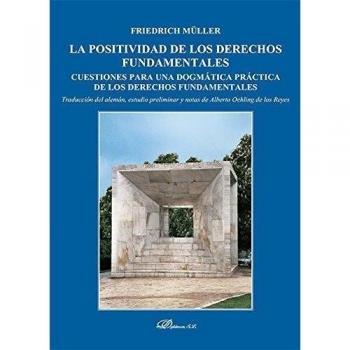 La positividad de los derechos fundamentales. Cuestiones para una dogmática práctica de los derechos fundamentales