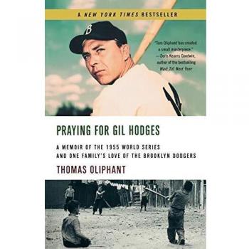 Praying for Gil Hodges: A Memoir of the 1955 World Series and One Family's Love of the Brooklyn Dodgersc