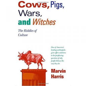 Cows Pigs Wars And Witches: The Riddles of Culture