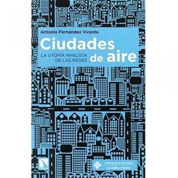 Ciudades de aire: La utopía nihilista de las redes