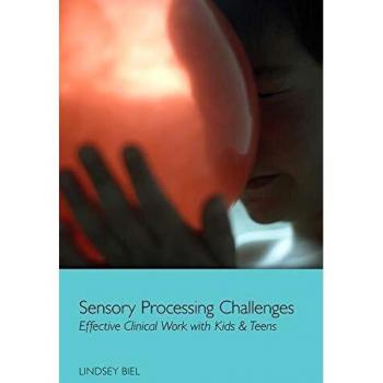 Sensory Processing Challenges: Effective Clinical Work with Kids & Teens