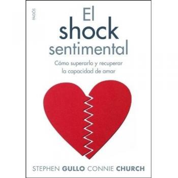 El shock sentimental: Cómo superarlo y recuperar la capacidad de amar