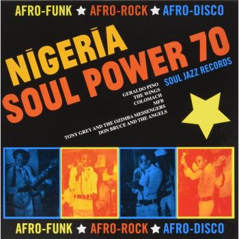 Nigeria Soul Power 70: Afro-Funk, Afro-Rock & Afro-Disco Compilation Album