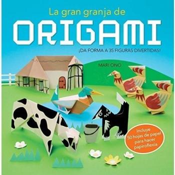 La gran granja de origami: ¡Da forma a 35 figuras divertidas!