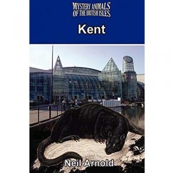 Animales Misteriosos de las Islas Británicas: Kent (Libro en Rústica)