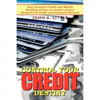 Credit Success Blueprint: Your Personal Advisor for Wealth Building and Financial Mastery