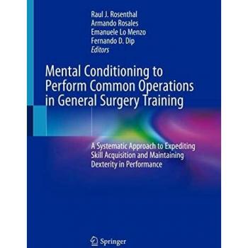 Mental Conditioning to Perform Common Operations in General Surgery Training: A Systematic Approach to Expediting Skill Acquisition and Maintaining Dexterity in Performance