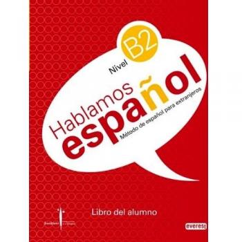 Método de español para extranjeros. Hablamos Español. Nivel B2. Libro del alumno.: Instituto Castellano y Leonés de la Lengua