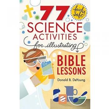 77 Fairly Safe Science Activities for Illustrating Bible Lessons