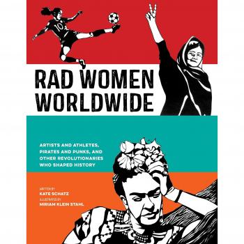 Rad Women Worldwide: Artists and Athletes, Pirates and Punks, and Other Revolutionaries Who Shaped History