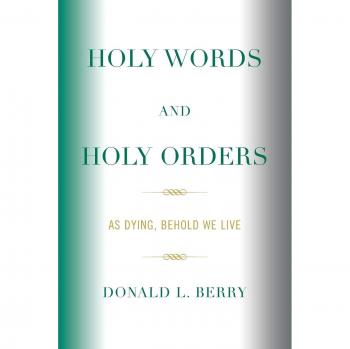 Holy Words and Holy Orders: As Dying, Behold We Live - Vitalsource Technologies, Inc