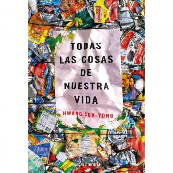 Todas las cosas de nuestra vida - Hwang Sok-yong