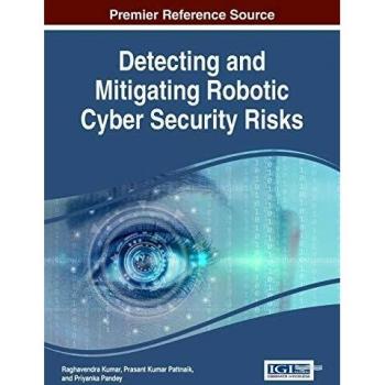 Detección y Mitigación de Riesgos Cibernéticos Robóticos (Avances en Seguridad de la Información, Privacidad y Ética)
