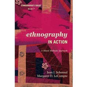 Ethnography in Action: A Practical Guide to Mixed Methods Research