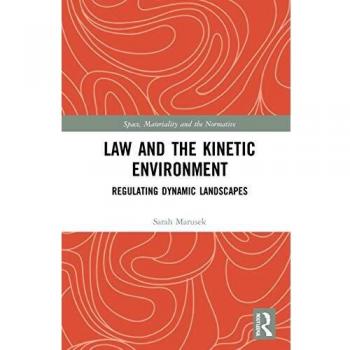 Law and the Kinetic Environment: Regulating Dynamic Landscapes