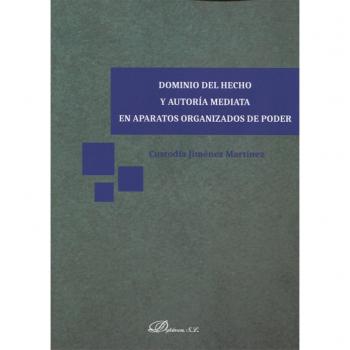 Dominio del hecho y autoría mediata en aparatos organizados de poder