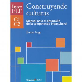 Construyendo culturas. Manual C1-C2: Manual para el desarrollo de la competencia intercultural C1-C2