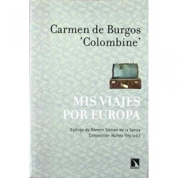 Mis viajes por Europa: Suiza, Dinamarca, Suecia, Noruega, Alemania, Inglaterra, Por - Carmen De (colombine) Burgos