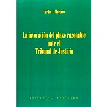 La invocación del plazo razonable ante el Tribunal de Justicia