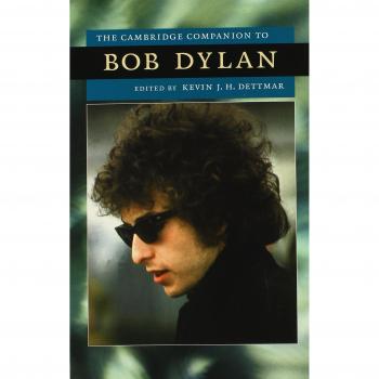 Cambridge Companion to Bob Dylan: Comprehensive Guide to American Music and Culture
