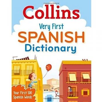 Collins Very First Spanish Dictionary: Your first 500 Spanish words, for ages 5+