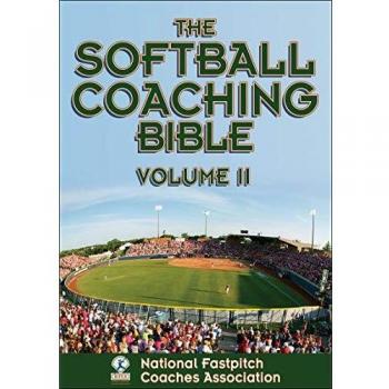 Softball Coaching Bible Volume II: Expert Guidance for Fastpitch Coaches