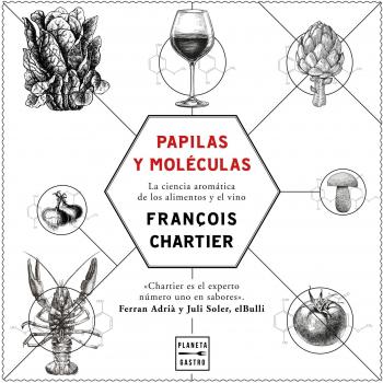 Papilas y moléculas: La ciencia aromática de los alimentos y el vino - François Chartier