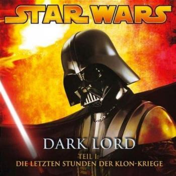 Dark Lord 1-die Letzten Stunden der Klon-Kriege