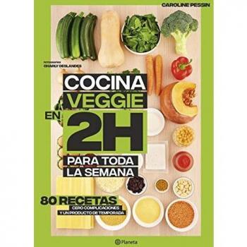 Cocina veggie en 2 horas para toda la semana: La colección bestseller mundial del Batch Cooking. 80 recetas, cero complicaciones y un producto de temporada
