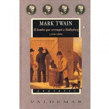 El hombre que corrompió a Hadleyburg: Y otros relatos - Twain, Mark