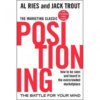 Positioning: The Battle for Your Mind: The Battle for Your Mind